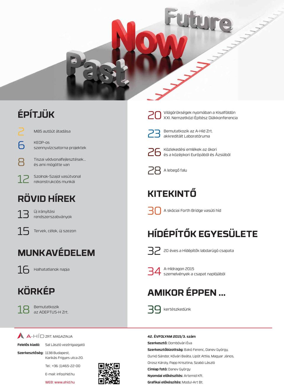 Bemutatkozik az ADEPTUS-H Zrt. 20 23 26 28 Világörökségek nyomában a Kisalföldön XXI. Nemzetközi Építész Diákkonferencia Bemutatkozik az A-Híd Zrt.