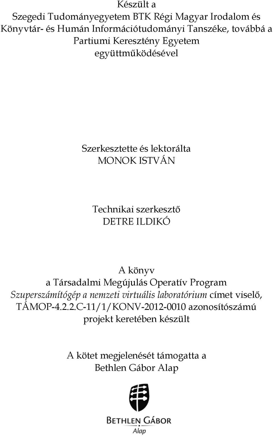 ILDIKÓ A könyv a Társadalmi Megújulás Operatív Program Szuperszámítógép a nemzeti virtuális laboratórium címet viselő,