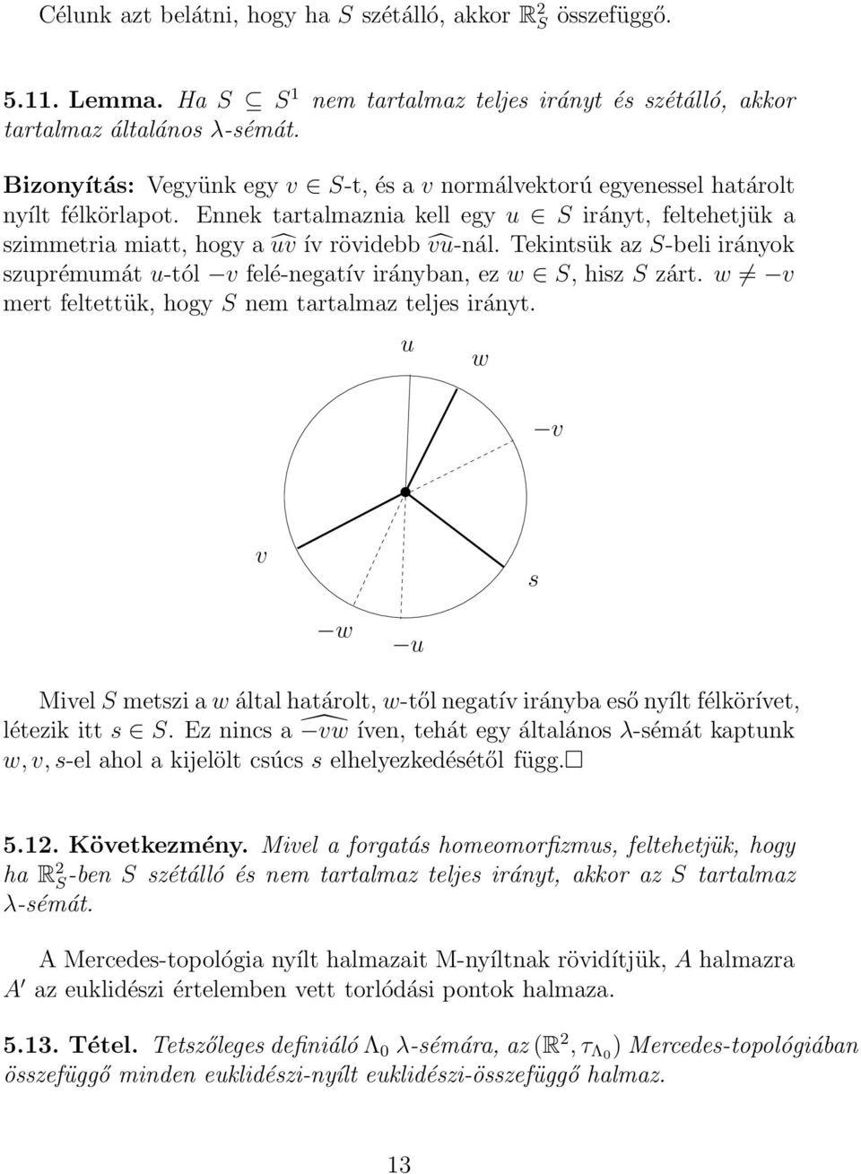 Tekintsük az S-beli irányok szuprémumát u-tól v felé-negatív irányban, ez w S, hisz S zárt. w v mert feltettük, hogy S nem tartalmaz teljes irányt.