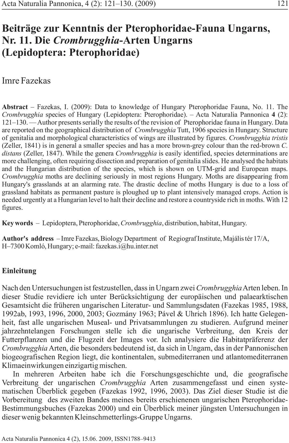 The Crombrugghia species of Hungary (Lepidoptera: Pterophoridae). Acta Naturalia Pannonica 4 (2): 121 130. Author presents serially the results of the revision of Pterophoridae fauna in Hungary.