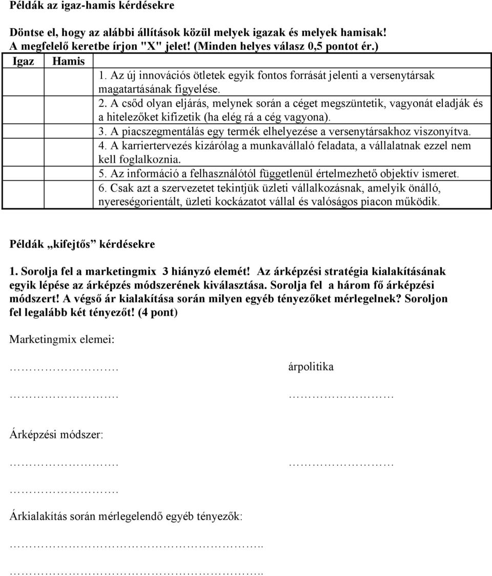 A csőd olyan eljárás, melynek során a céget megszüntetik, vagyonát eladják és a hitelezőket kifizetik (ha elég rá a cég vagyona). 3.