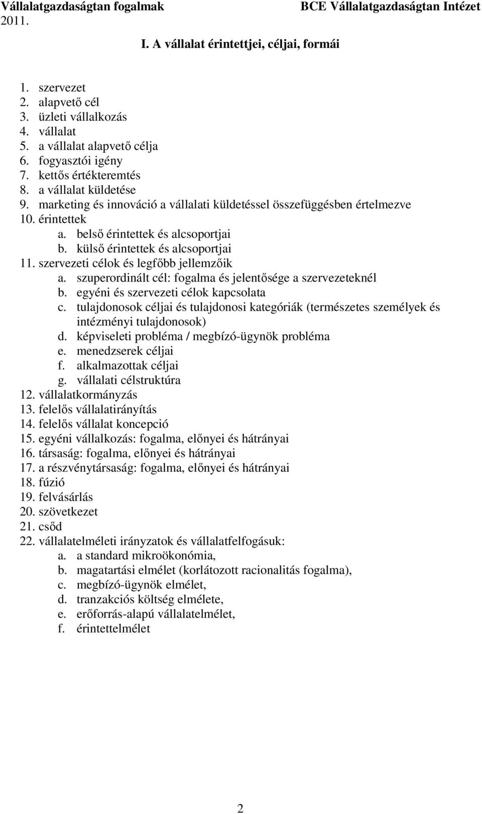 szervezeti célok és legfőbb jellemzőik a. szuperordinált cél: fogalma és jelentősége a szervezeteknél b. egyéni és szervezeti célok kapcsolata c.