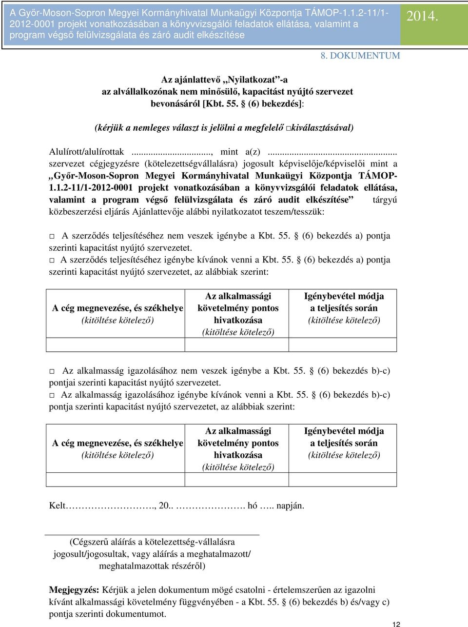 .. szervezet cégjegyzésre (kötelezettségvállalásra) jogosult képviselője/képviselői mint a Győr-Moson-Sopron Megyei Kormányhivatal Munkaügyi Központja TÁMOP- 1.