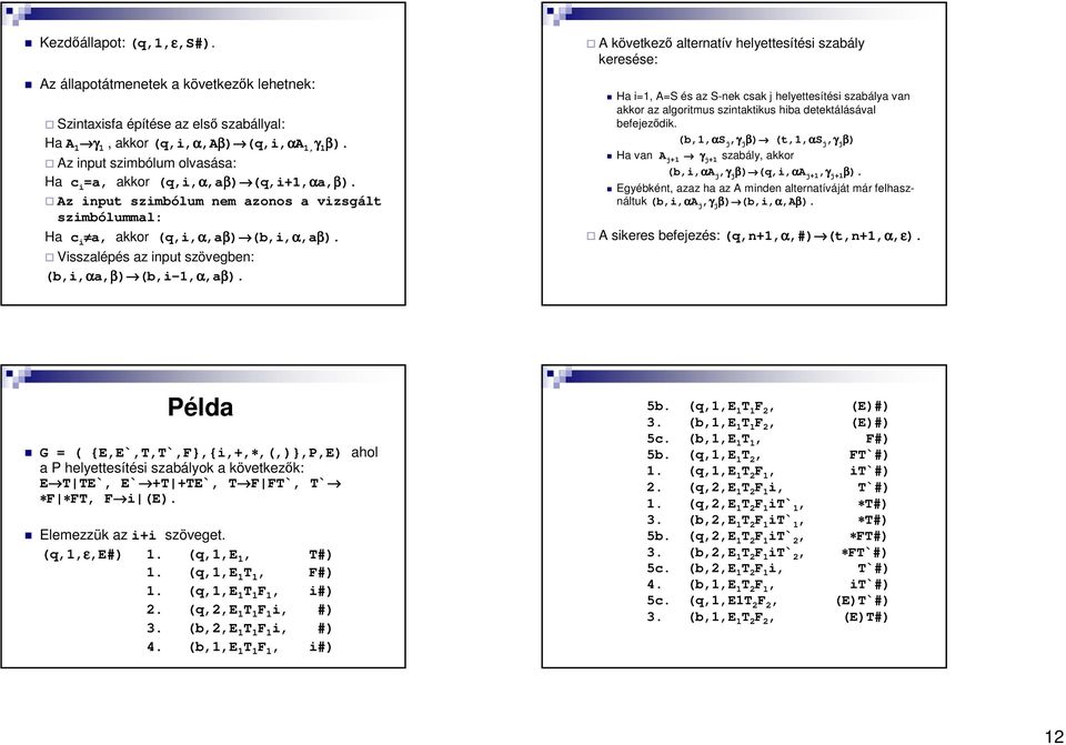 Visszalépés az input szövegben: (b,i,αa,β) (b,i-1,α,aβ).