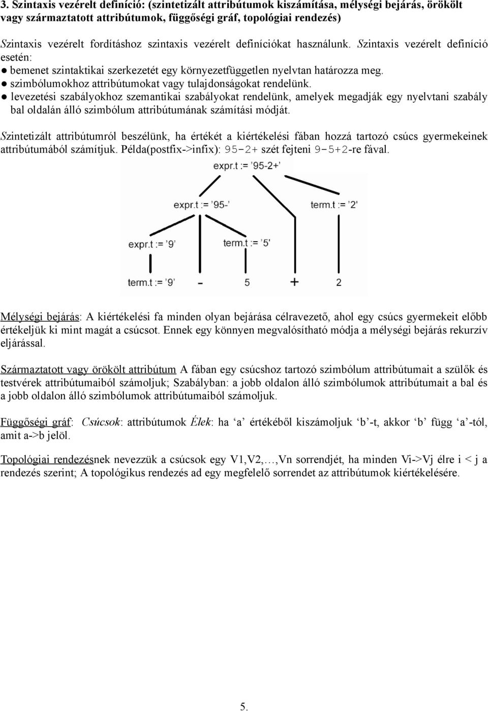 szimbólumokhoz attribútumokat vagy tulajdonságokat rendelünk.