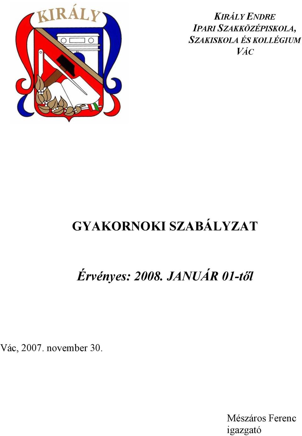 SZABÁLYZAT Érvényes: 2008.