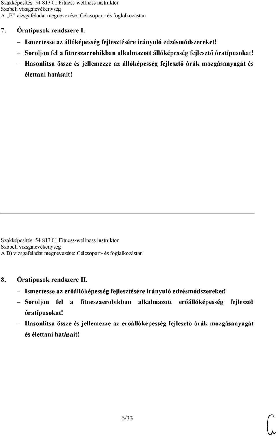 Hasonlítsa össze és jellemezze az állóképesség fejlesztő órák mozgásanyagát és élettani hatásait!