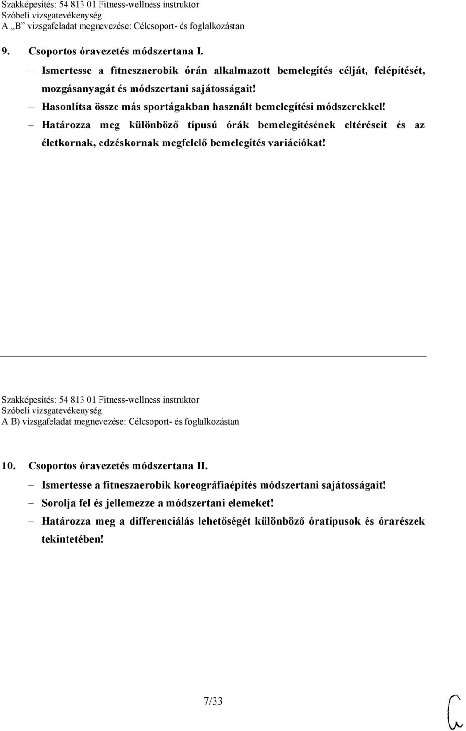 Határozza meg különböző típusú órák bemelegítésének eltéréseit és az életkornak, edzéskornak megfelelő bemelegítés variációkat!