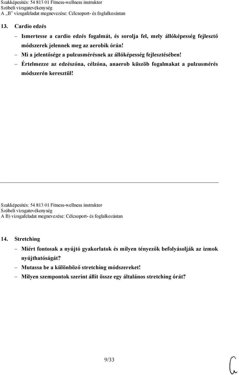 Szakképesítés: 54 813 01 Fitness-wellness instruktor A B) vizsgafeladat megnevezése: Célcsoport- és foglalkozástan 14.