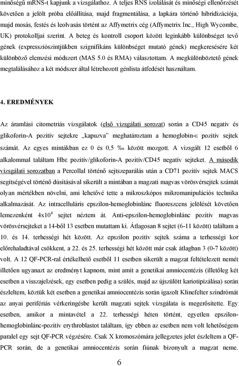 (Affymetrix Inc., High Wycombe, UK) protokolljai szerint.