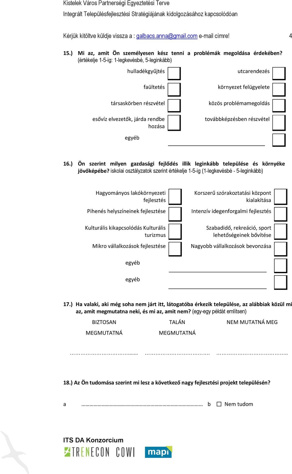 továbbképzésben részvétel 16.) Ön szerint milyen gazdasági fejlődés illik leginkább települése és környéke jövőképébe?