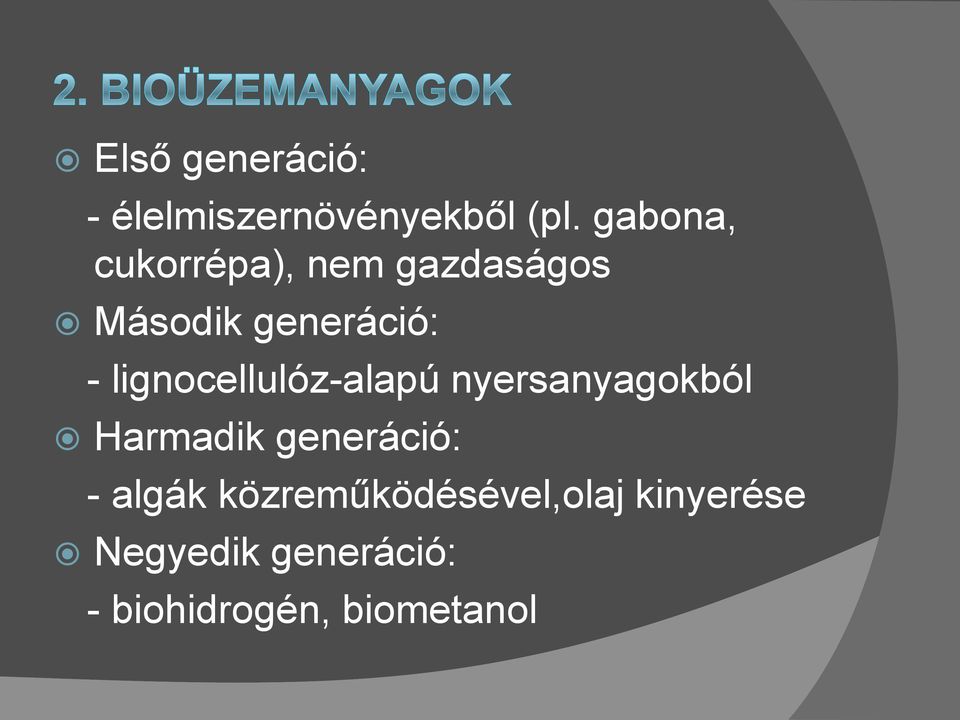 lignocellulóz-alapú nyersanyagokból Harmadik generáció: -