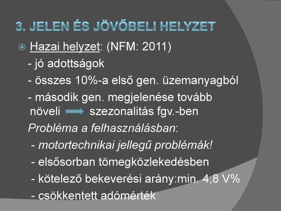 -ben Probléma a felhasználásban: - motortechnikai jellegű problémák!