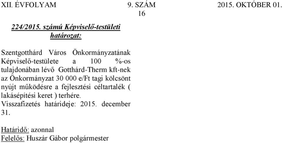 tulajdonában lévő Gotthárd-Therm kft-nek az Önkormányzat 30 000