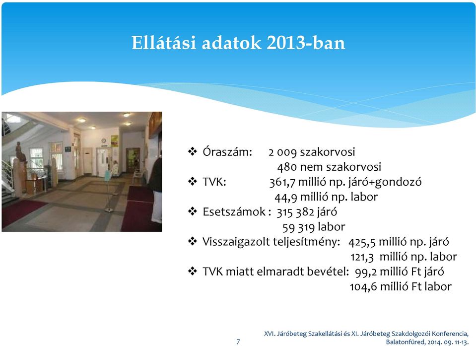 labor Esetszámok : 315 382 járó 59 319 labor Visszaigazolt teljesítmény: 425,5 millió np.