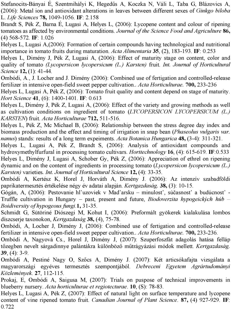 Journal of the Science Food and Agriculture 86, (4) 568-572. IF: 1.