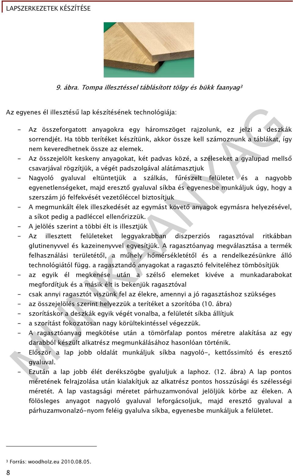 Ha több terítéket készítünk, akkor össze kell számoznunk a táblákat, így nem keveredhetnek össze az elemek.