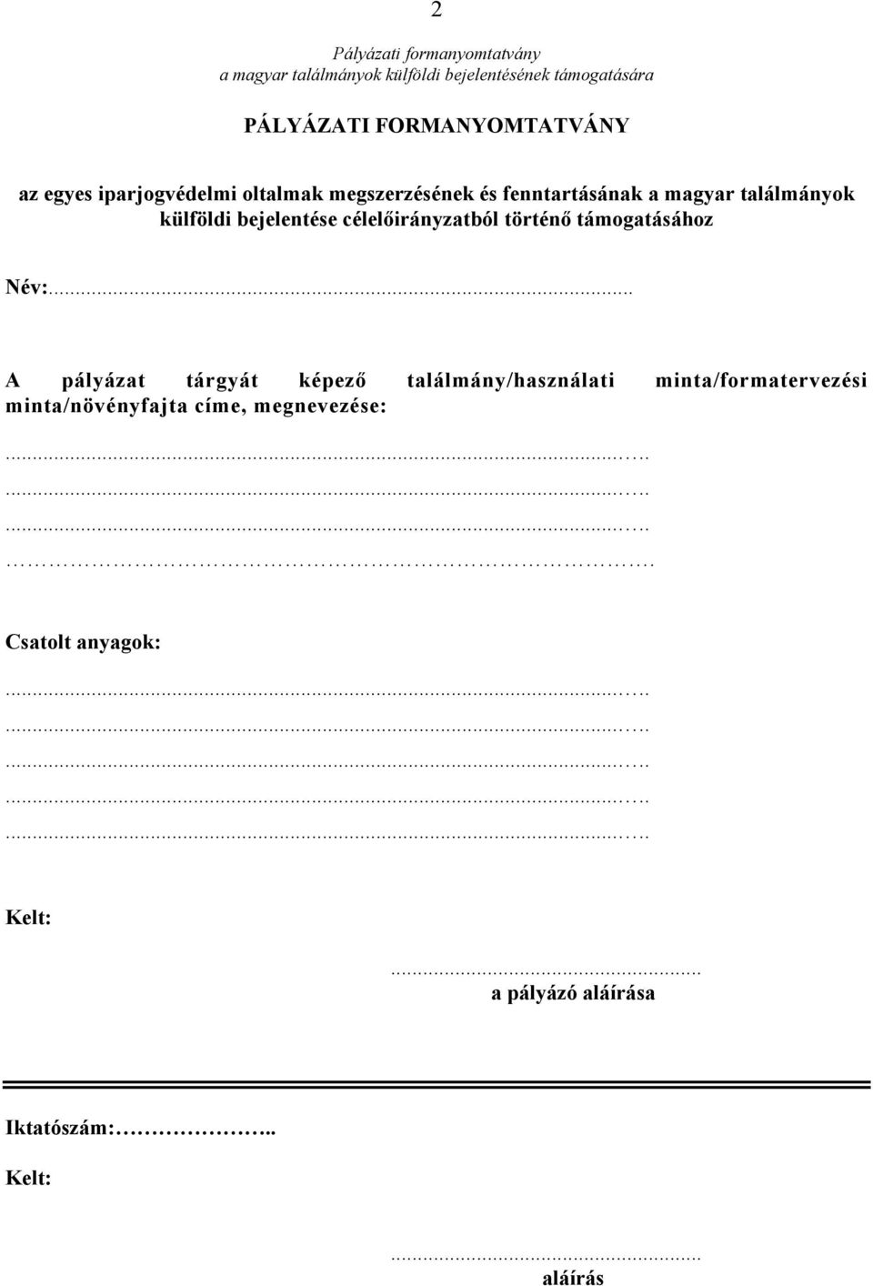 .. A pályázat tárgyát képező találmány/használati minta/formatervezési minta/növényfajta címe,