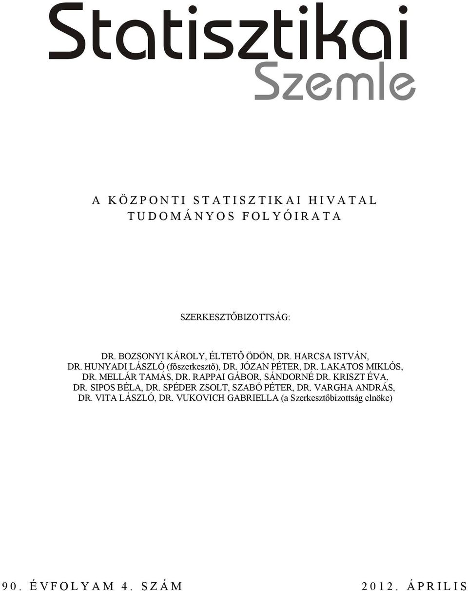LAKATOS MIKLÓS, DR. MELLÁR TAMÁS, DR. RAPPAI GÁBOR, SÁNDORNÉ DR. KRISZT ÉVA, DR. SIPOS BÉLA, DR.