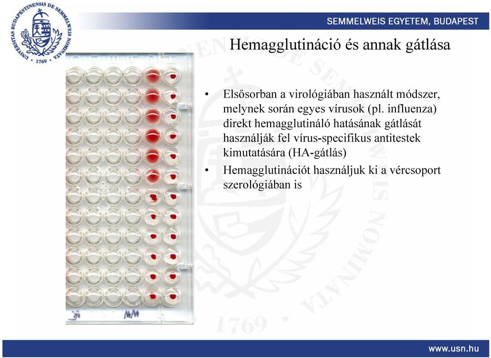 influenza) direkt hemagglutináló hatásának gátlását használják fel