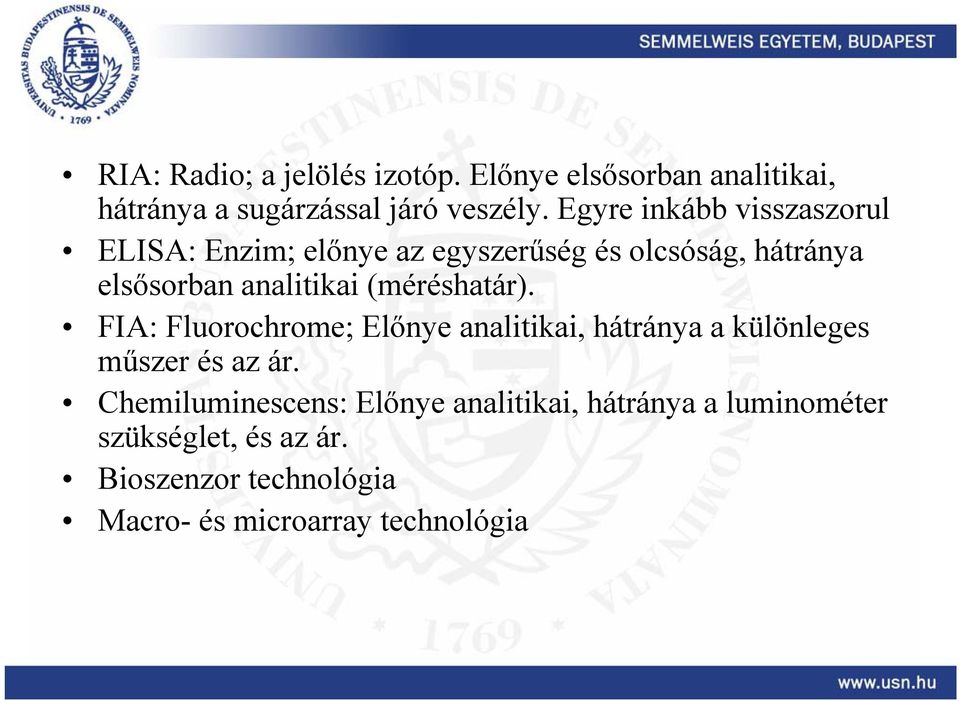 (méréshatár). FIA: Fluorochrome; Előnye analitikai, hátránya a különleges műszer és az ár.