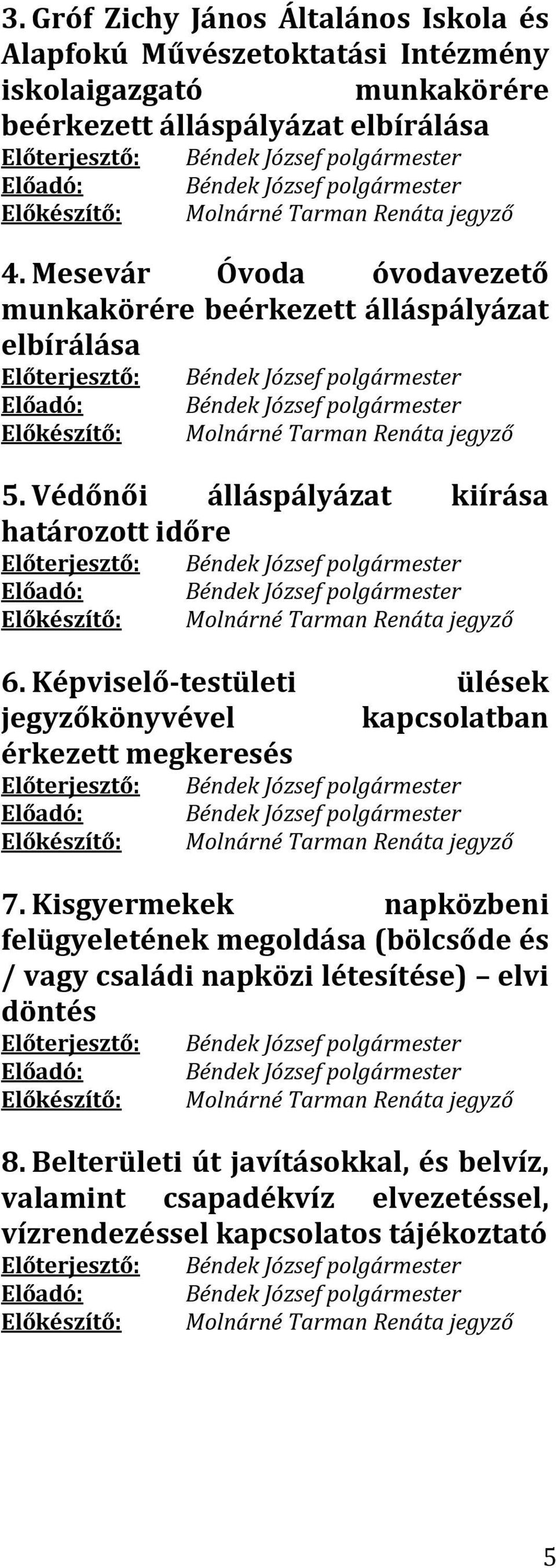 Képviselő-testületi ülések jegyzőkönyvével kapcsolatban érkezett megkeresés 7.