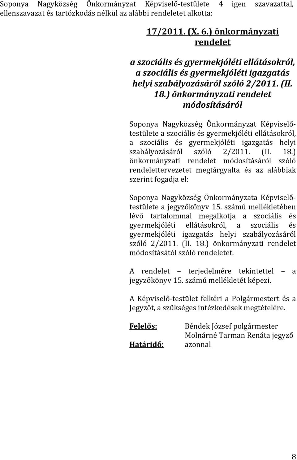 ) önkormányzati rendelet módosításáról a szociális és gyermekjóléti ellátásokról, a szociális és gyermekjóléti igazgatás helyi szabályozásáról szóló 2/2011. (II. 18.