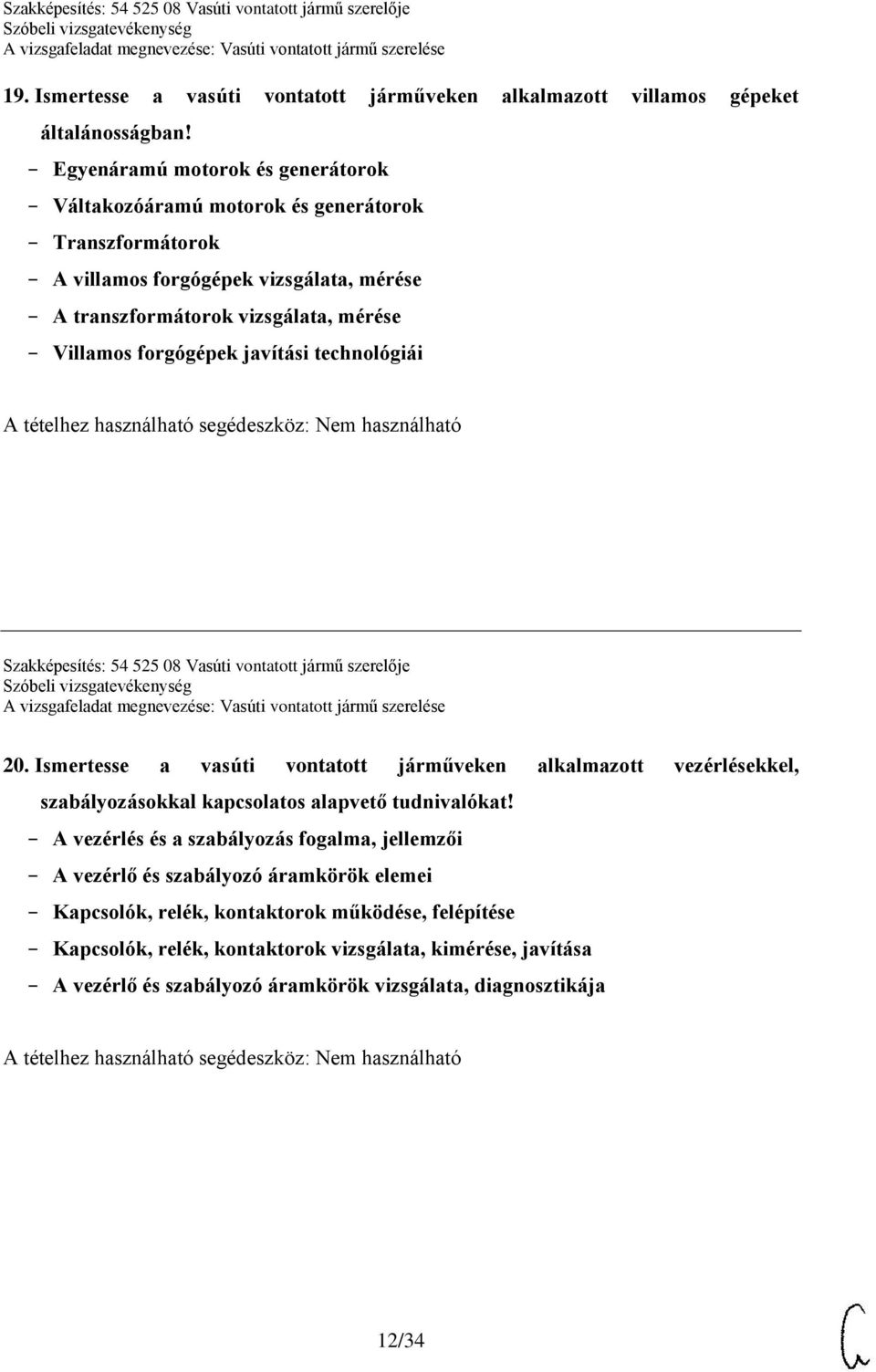 javítási technológiái Szakképesítés: 54 525 08 Vasúti vontatott jármű szerelője 20.