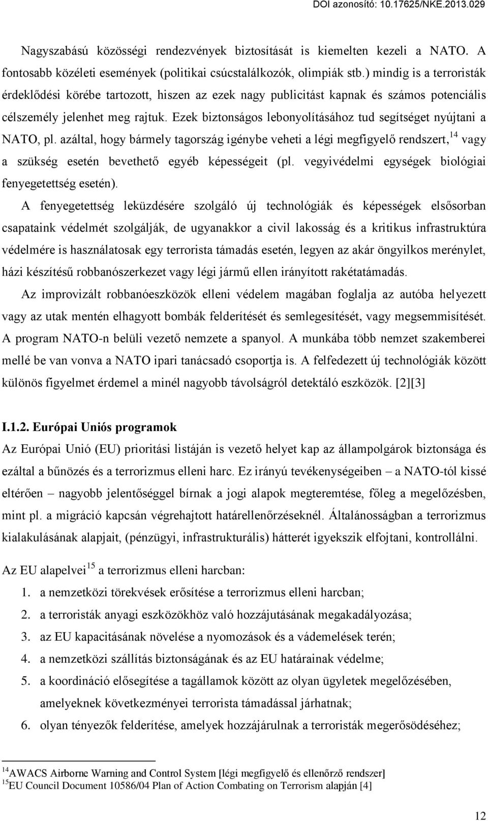 Ezek biztonságos lebonyolításához tud segítséget nyújtani a NATO, pl.