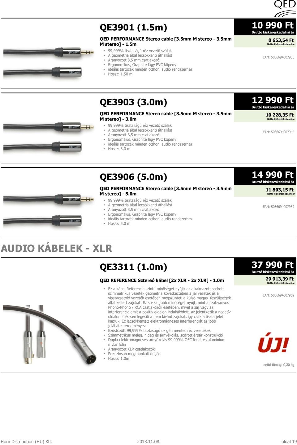 Hossz: 1,50 m 10 990 Ft 8 653,54 Ft EAN: 5036694007938 QE3903 (3.0m) QED PERFORMANCE Stereo cable [3.5mm M stereo - 3.5mm M stereo] - 3.