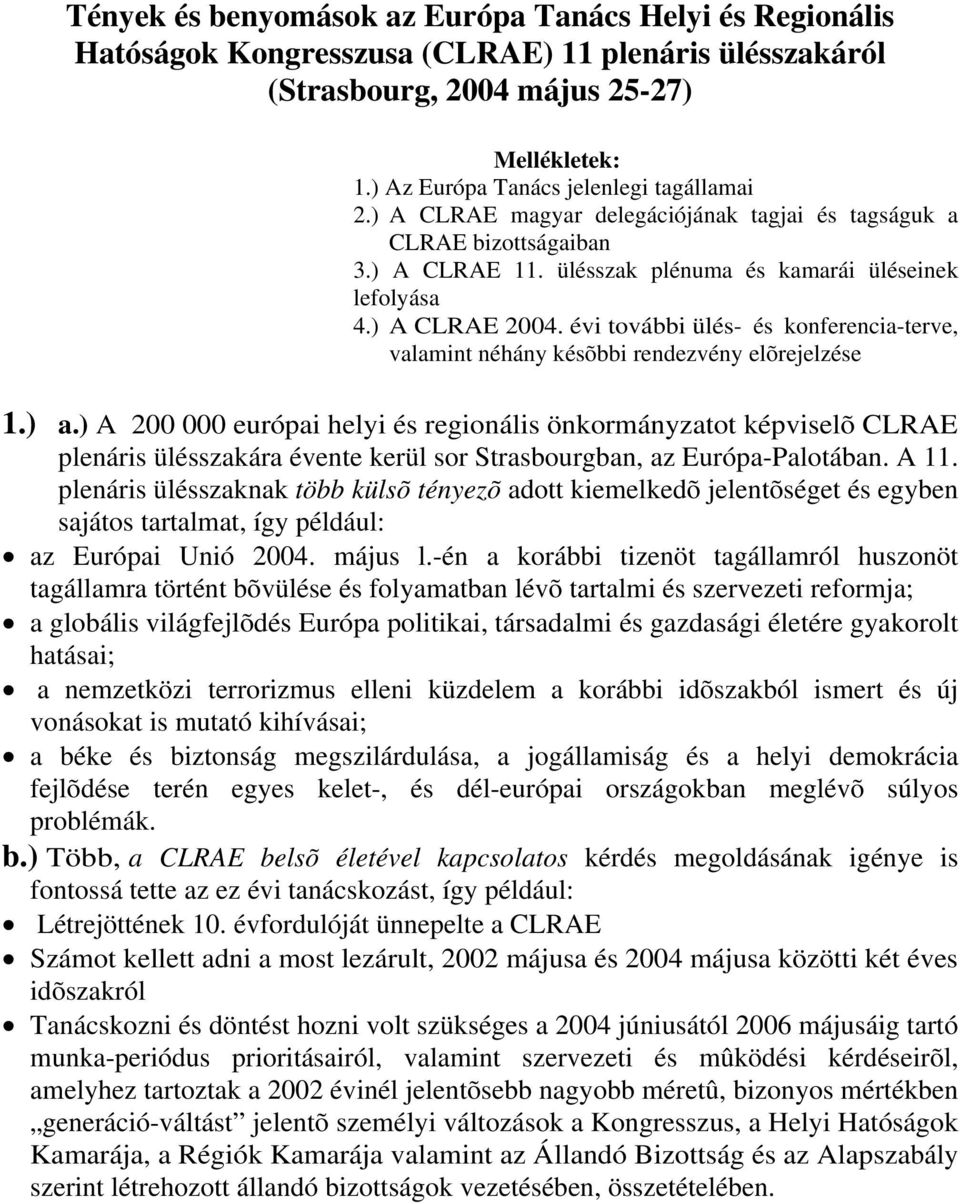 évi további ülés- és konferencia-terve, valamint néhány késõbbi rendezvény elõrejelzése 1.) a.