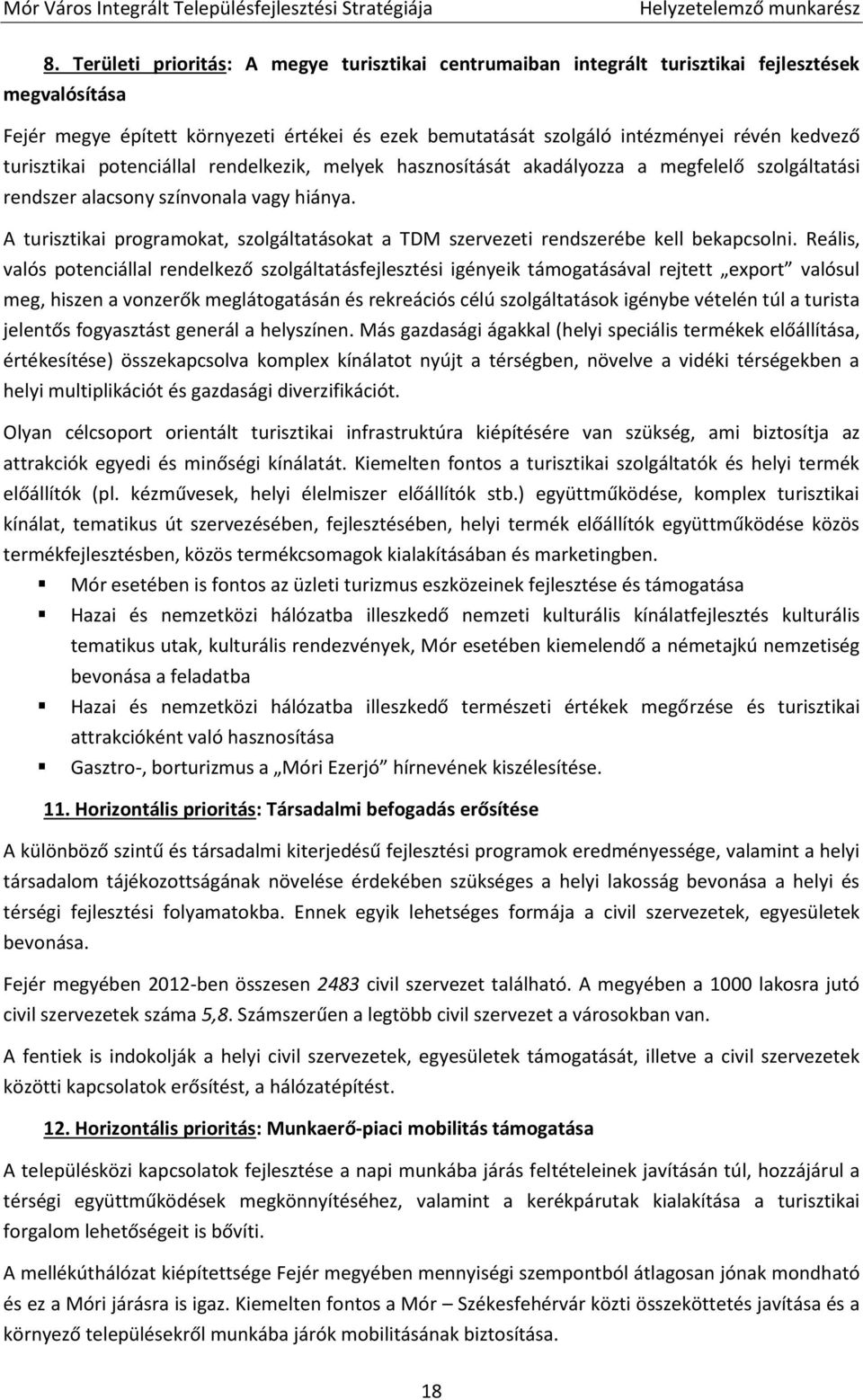 A turisztikai programokat, szolgáltatásokat a TDM szervezeti rendszerébe kell bekapcsolni.