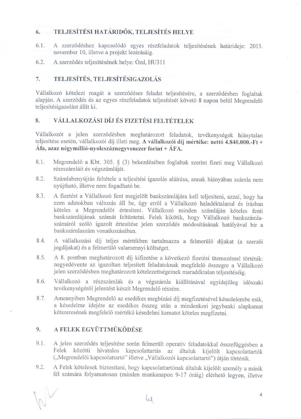 A szerzodés és az egyes részfeladatok teljesítését követo 8 