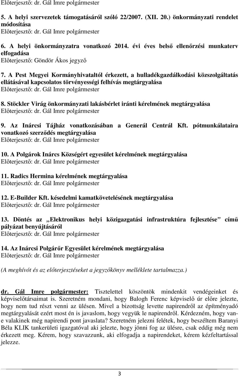 A Pest Megyei Kormányhivataltól érkezett, a hulladékgazdálkodási közszolgáltatás ellátásával kapcsolatos törvényességi felhívás megtárgyalása 8.