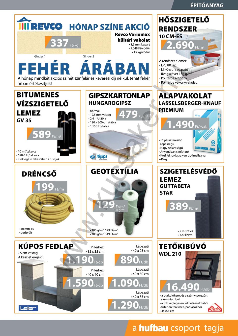 2 Revco Variomax kültéri vakolat 1,5 mm kapart 5.048 Ft/vödör 15 kg/vödör A hónap mindkét akciós színét színfelár és keverési díj nélkül, tehát fehér árban értékesítjük!