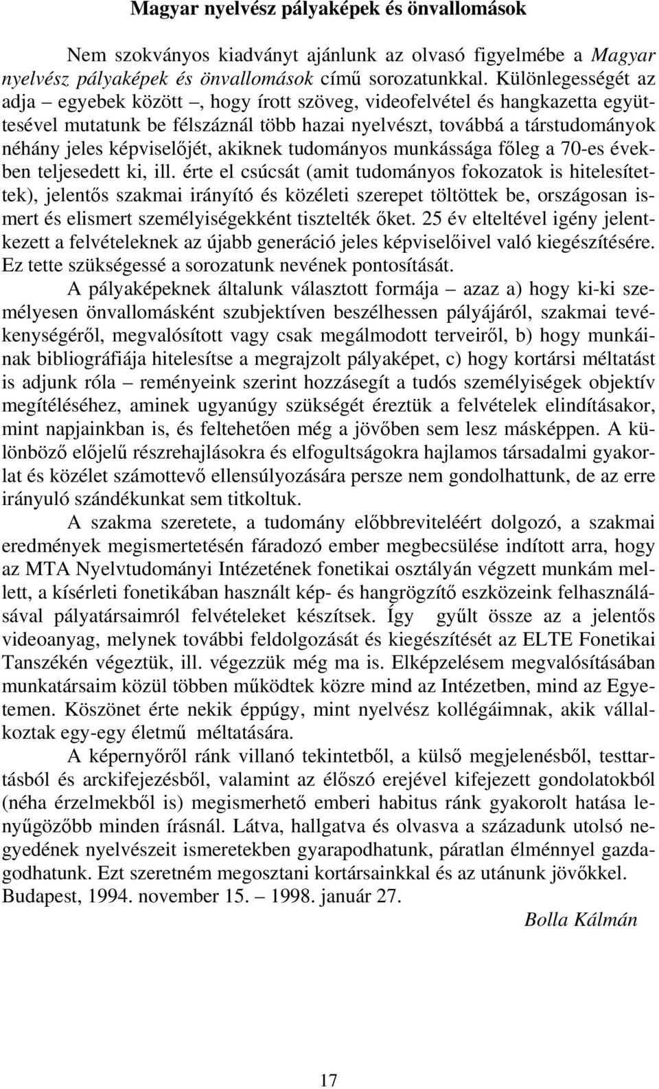 akiknek tudományos munkássága főleg a 70-es években teljesedett ki, ill.