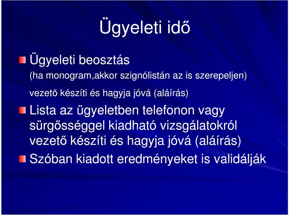 ügyeletben telefonon vagy sürgősséggel kiadható vizsgálatokról