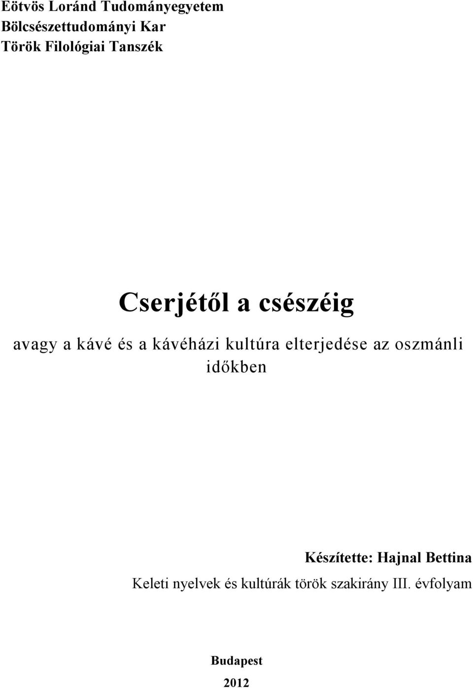 kávéházi kultúra elterjedése az oszmánli időkben Készítette: