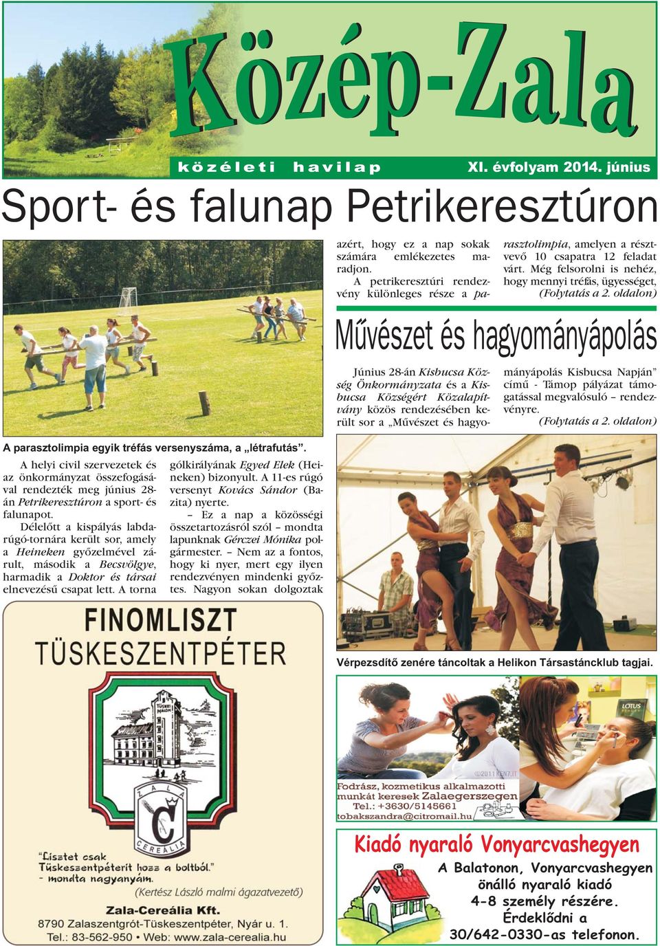 A 11-es rúgó rendezték meg június 28- versenyt Kovács Sándor (Ba- án Petrikeresztúron a sport- és zita) nyerte. falunapot.