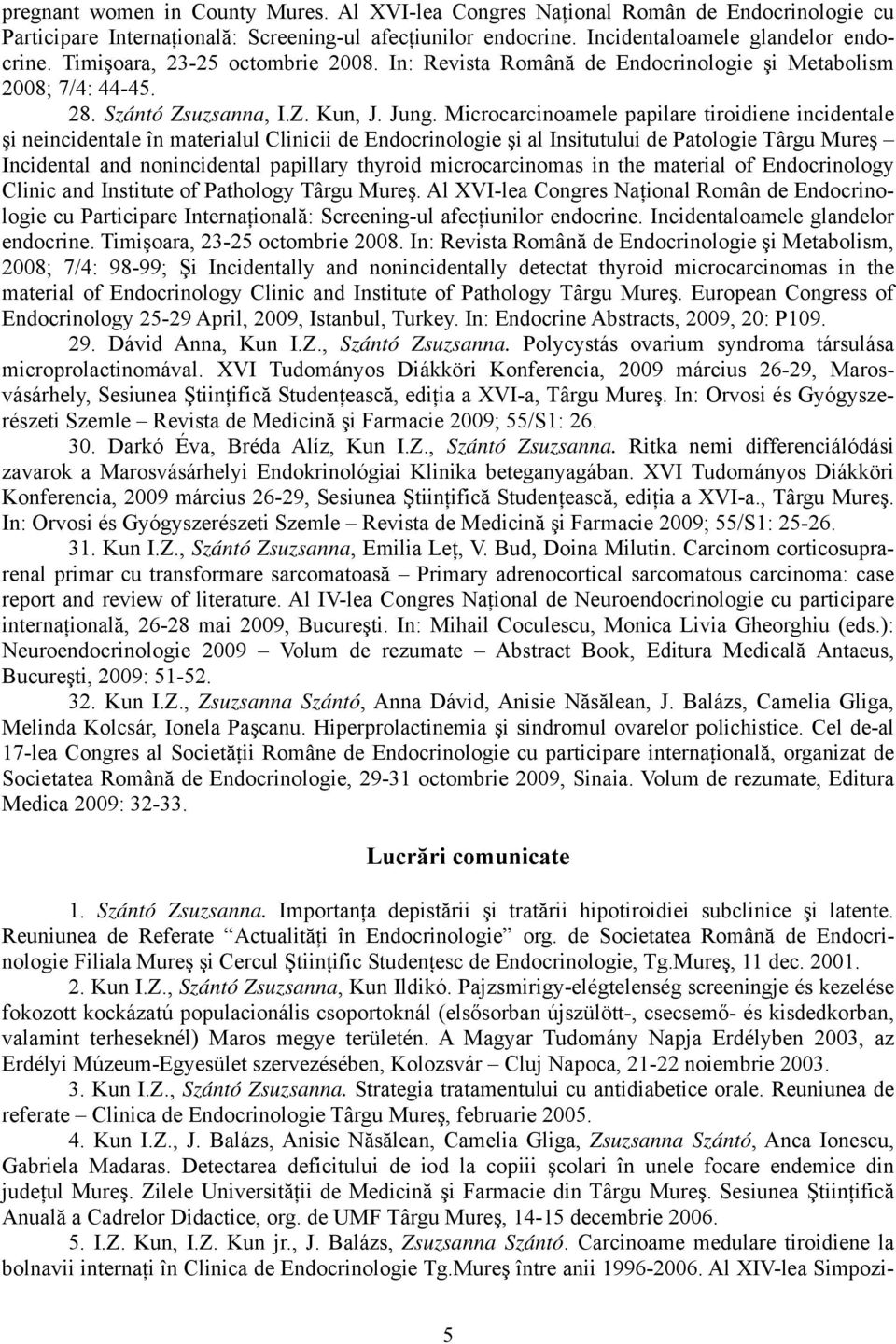 Microcarcinoamele papilare tiroidiene incidentale şi neincidentale în materialul Clinicii de Endocrinologie şi al Insitutului de Patologie Târgu Mureş Incidental and nonincidental papillary thyroid