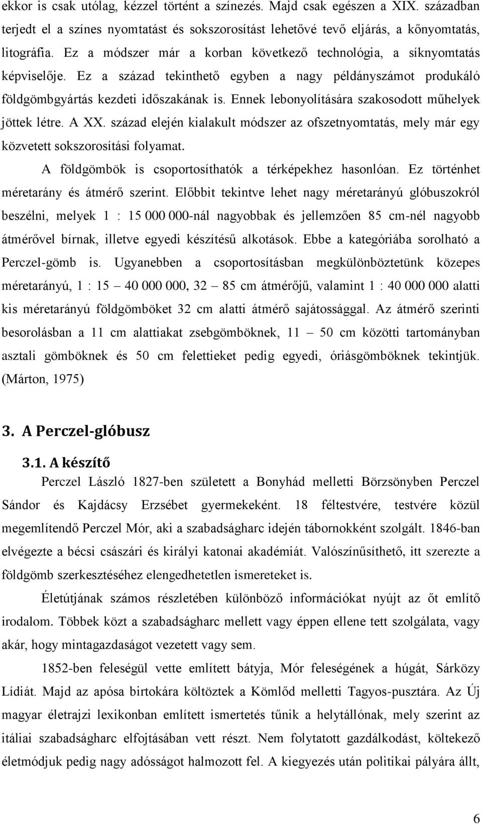 Ennek lebonyolítására szakosodott műhelyek jöttek létre. A XX. század elején kialakult módszer az ofszetnyomtatás, mely már egy közvetett sokszorosítási folyamat.