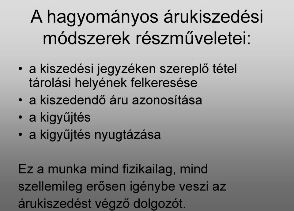 áru azonosítása a kigyűjtés a kigyűjtés nyugtázása Ez a munka mind