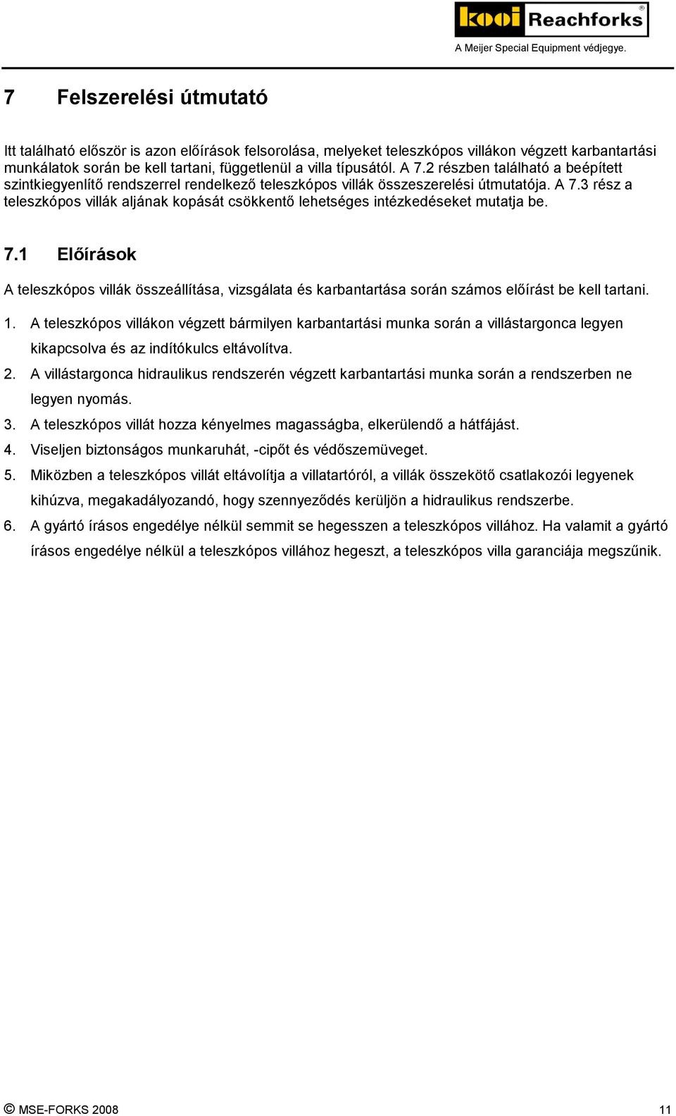 3 rész a teleszkópos villák aljának kopását csökkentő lehetséges intézkedéseket mutatja be. 7.