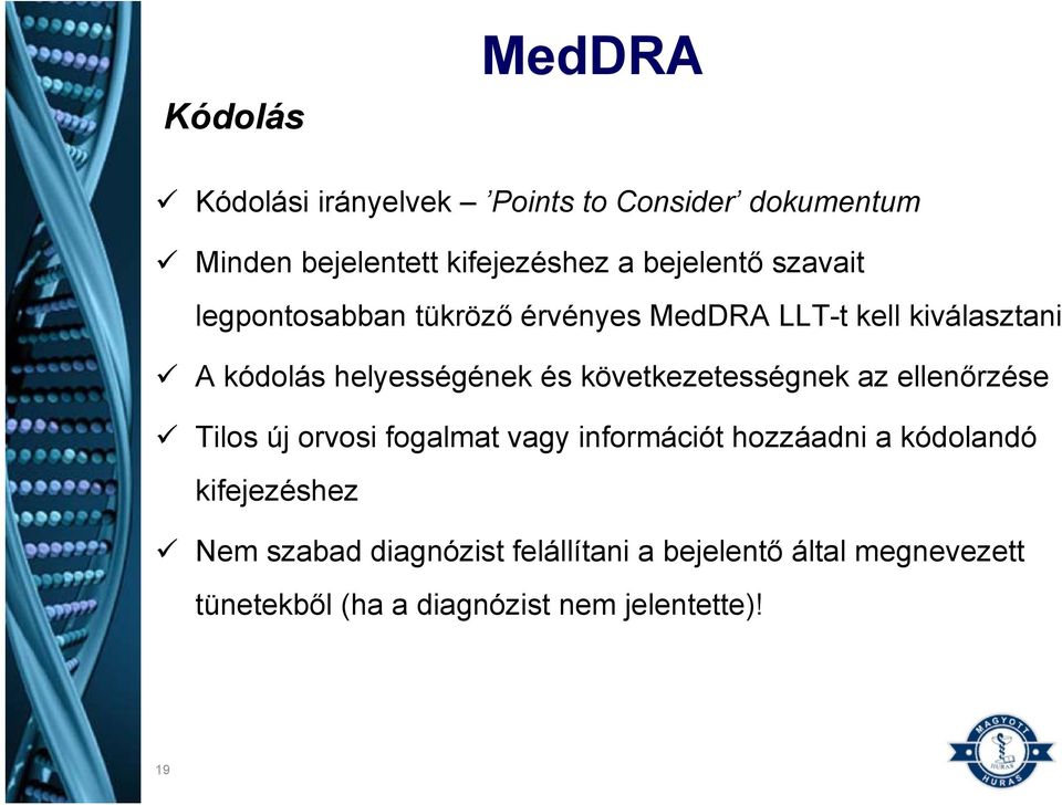 következetességnek az ellenőrzése Tilos új orvosi fogalmat vagy információt hozzáadni a kódolandó