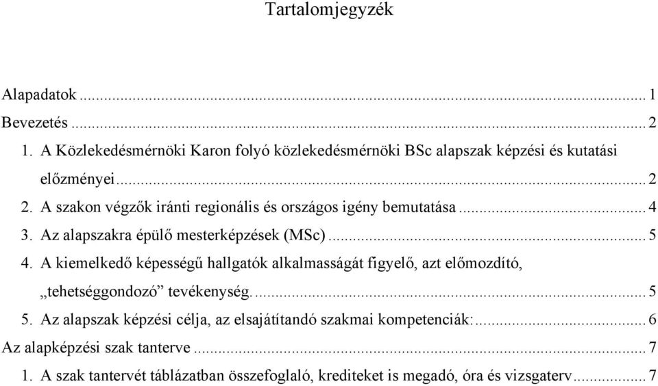 A szakon végzők iránti regionális és országos igény bemutatása... 4 3. Az alapszakra épülő mesterképzések (MSc)... 5 4.