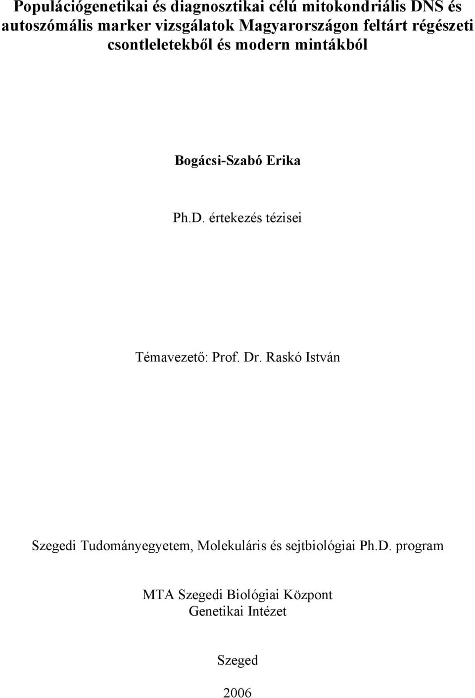 Bogácsi-Szabó Erika Ph.D. értekezés tézisei Témavezető: Prof. Dr.