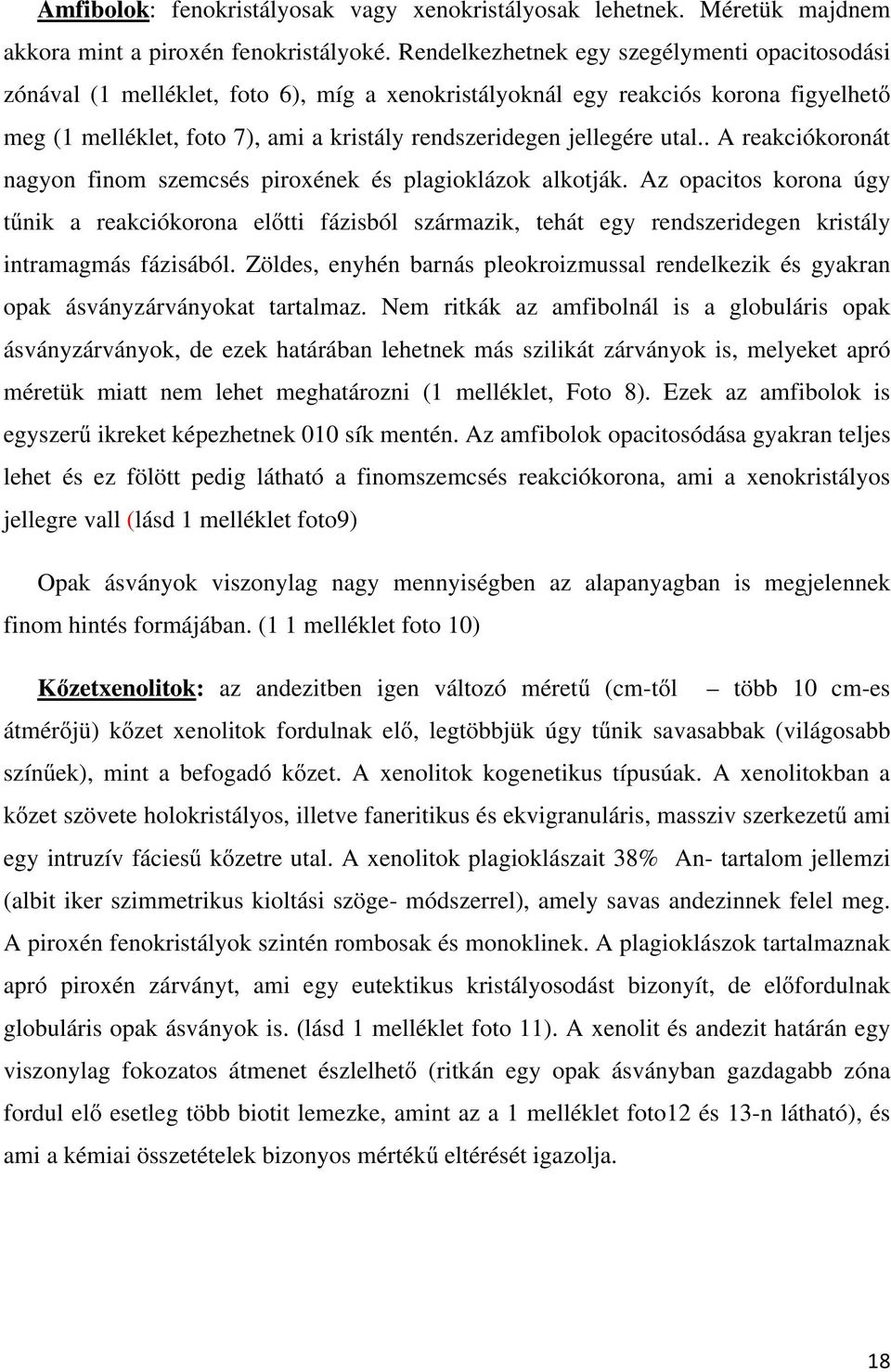 utal.. A reakciókoronát nagyon finom szemcsés piroxének és plagioklázok alkotják.