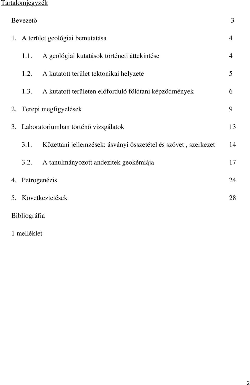 Terepi megfigyelések 9 3. Laboratoriumban történő vizsgálatok 13