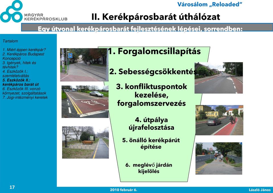 Sebességcsökkentés 3. konfliktuspontok kezelése, forgalomszervezés 4.