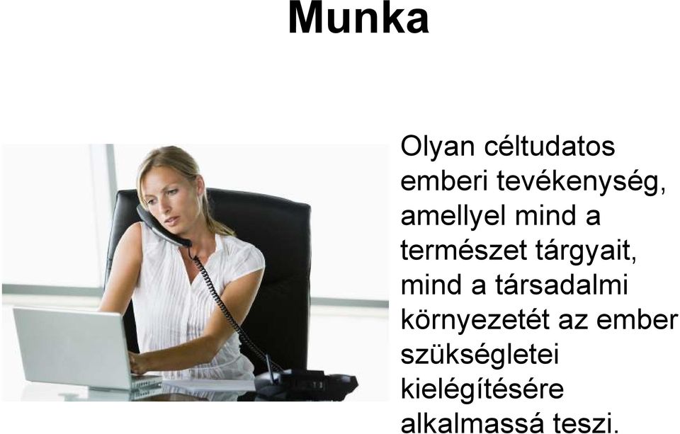 tárgyait, mind a társadalmi környezetét